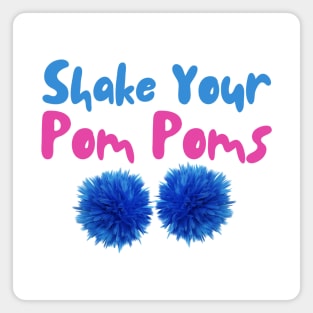 Shake Your Pom Poms Magnet